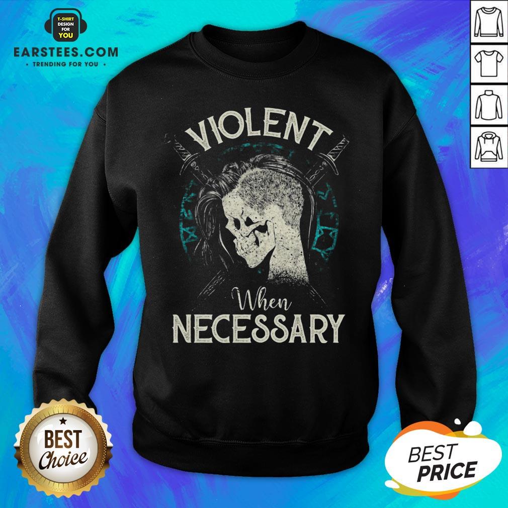 Violent When Necessary Shieldmaiden Skull Shirt