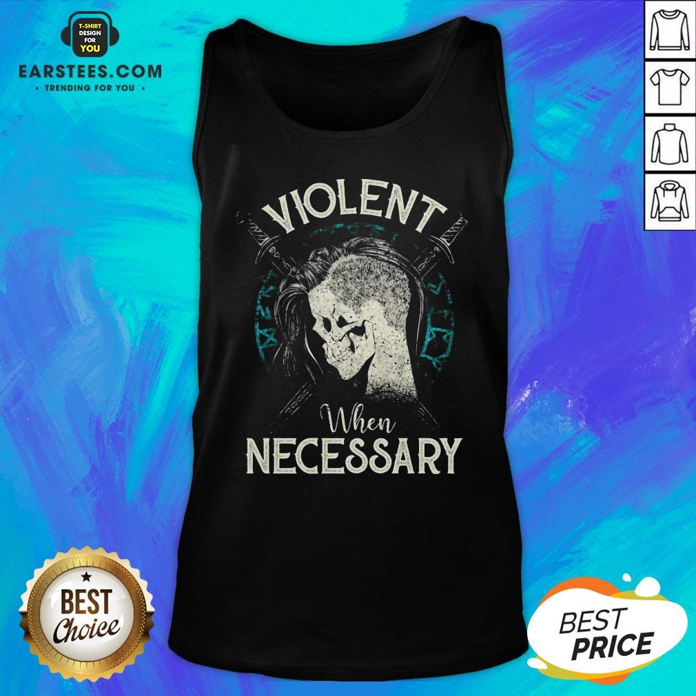 Violent When Necessary Shieldmaiden Skull Shirt