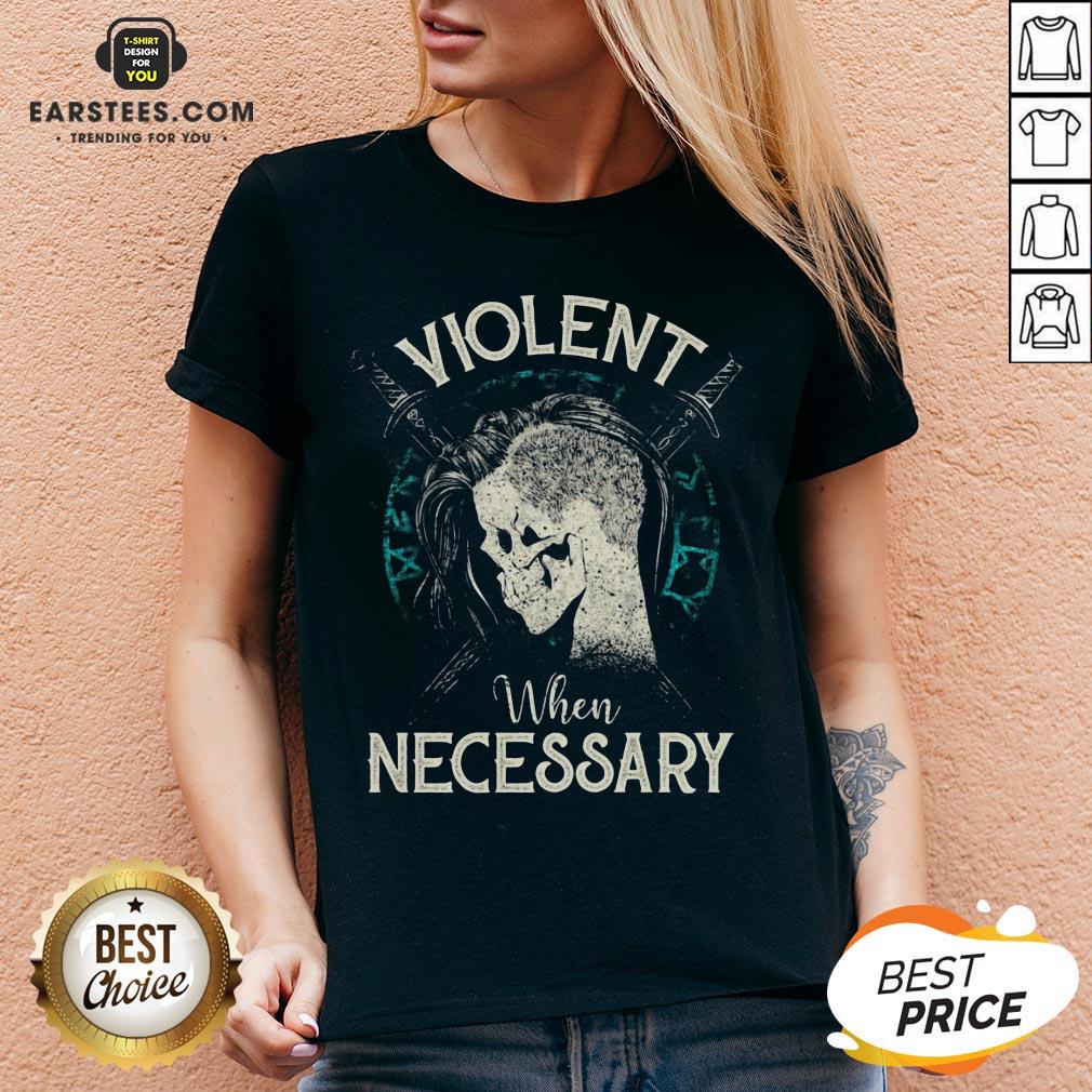 Violent When Necessary Shieldmaiden Skull Shirt