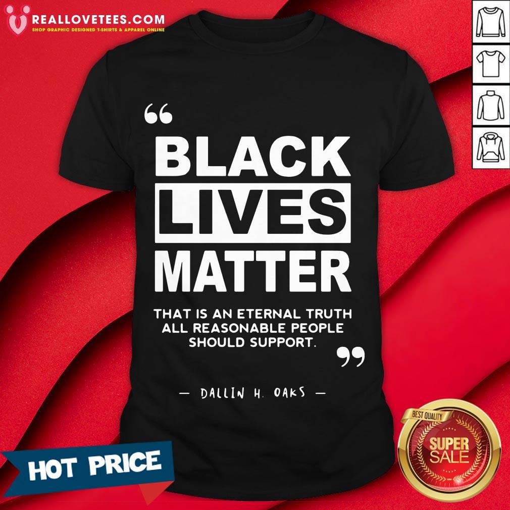 vip-black-lives-matter-that-is-an-eternal-truth-all-reasonable-people-shirt.jpg