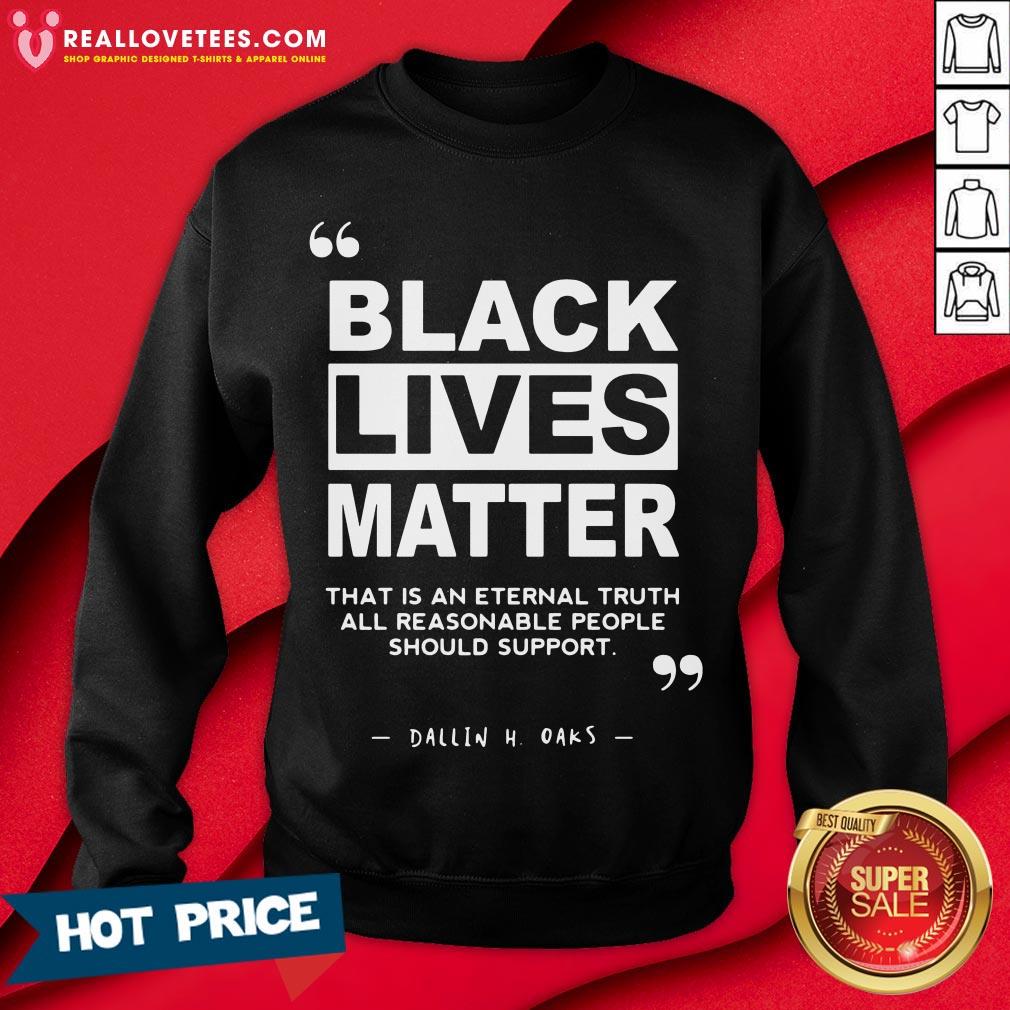 vip-black-lives-matter-that-is-an-eternal-truth-all-reasonable-people-sweatshirt.jpg