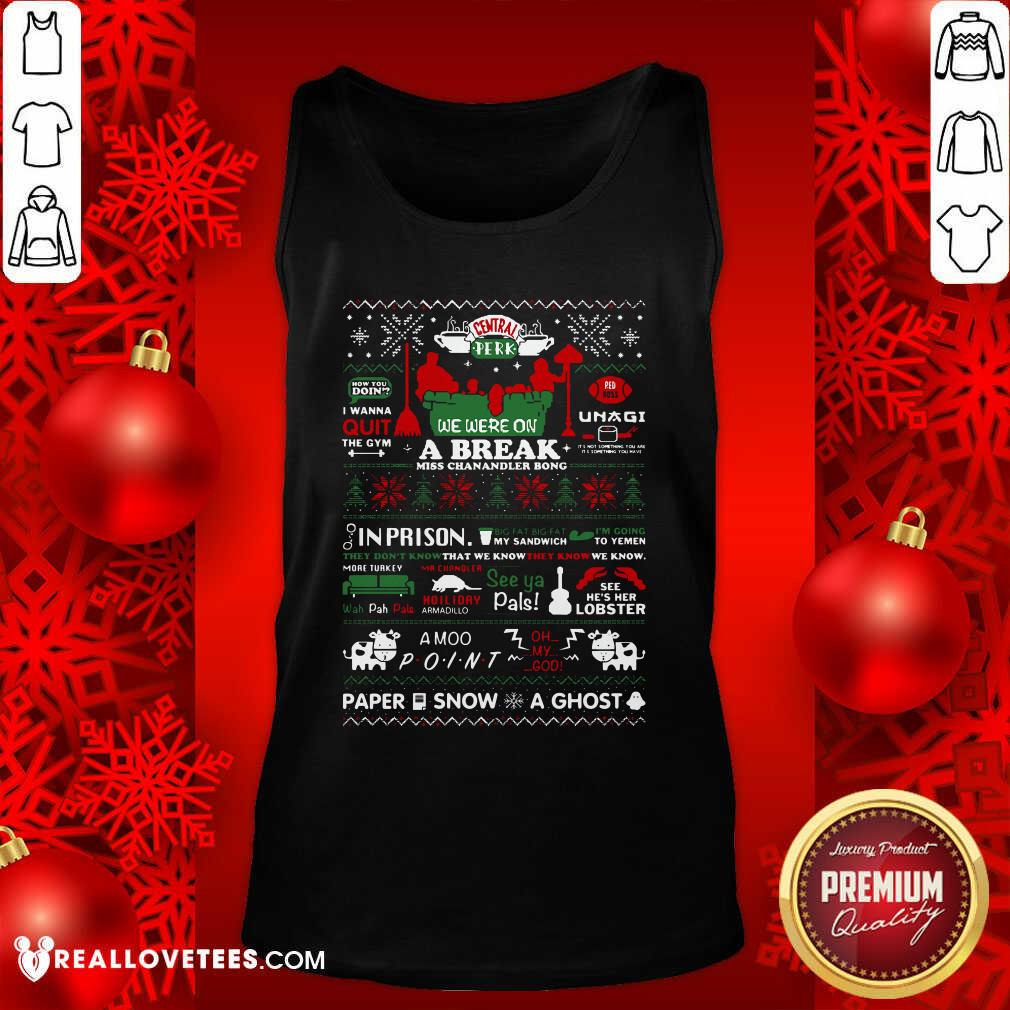 Vip Central Perk We Were On A Break Miss Chanandler Bong Ugly Christmas Shirt