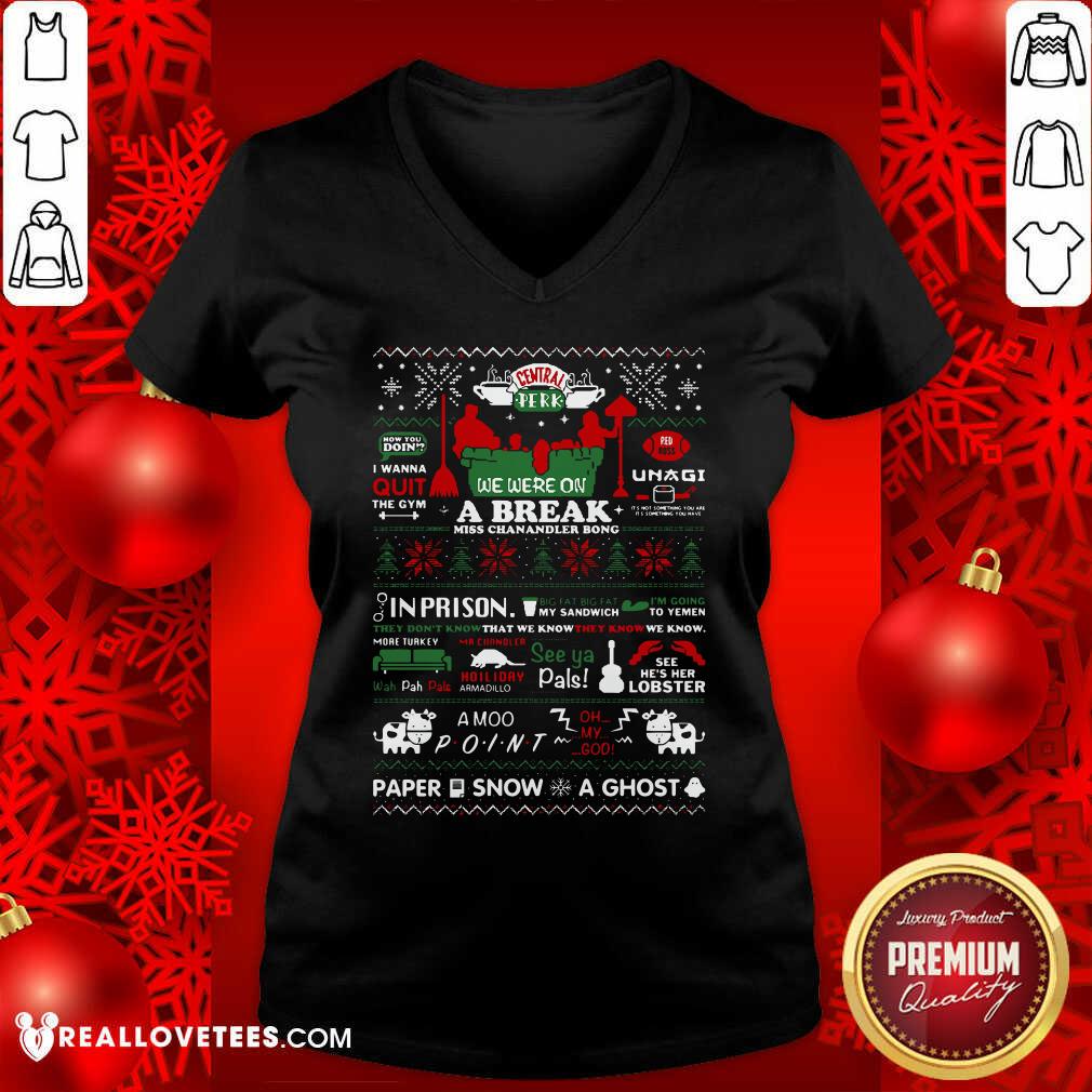 Vip Central Perk We Were On A Break Miss Chanandler Bong Ugly Christmas Shirt