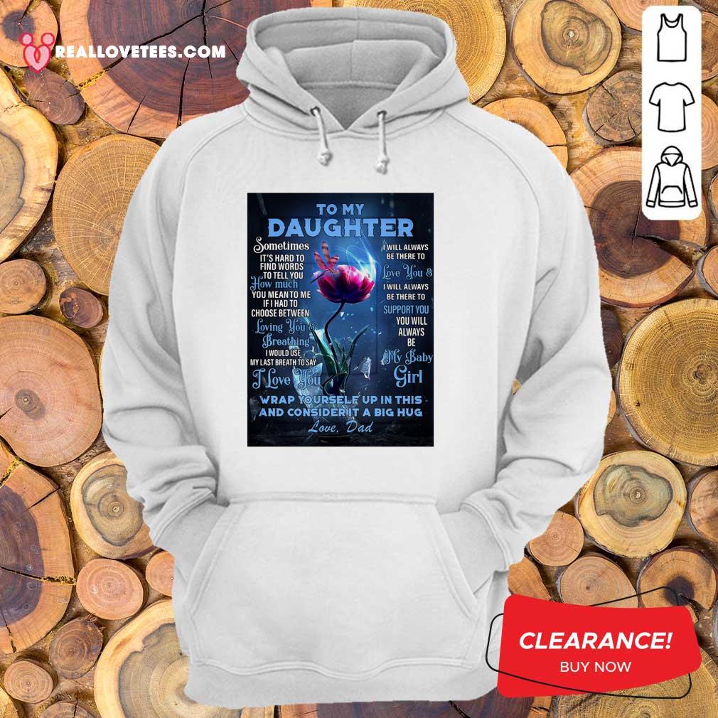 vip-dragonfly-flowers-to-my-daughter-wrap-yourself-up-in-this-and-consider-it-a-big-hug-hoodie.jpg