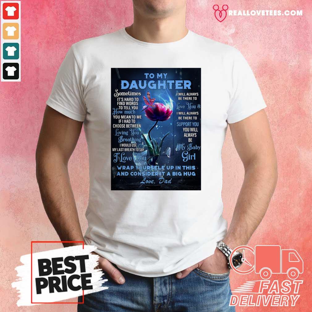 vip-dragonfly-flowers-to-my-daughter-wrap-yourself-up-in-this-and-consider-it-a-big-hug-shirt.jpg