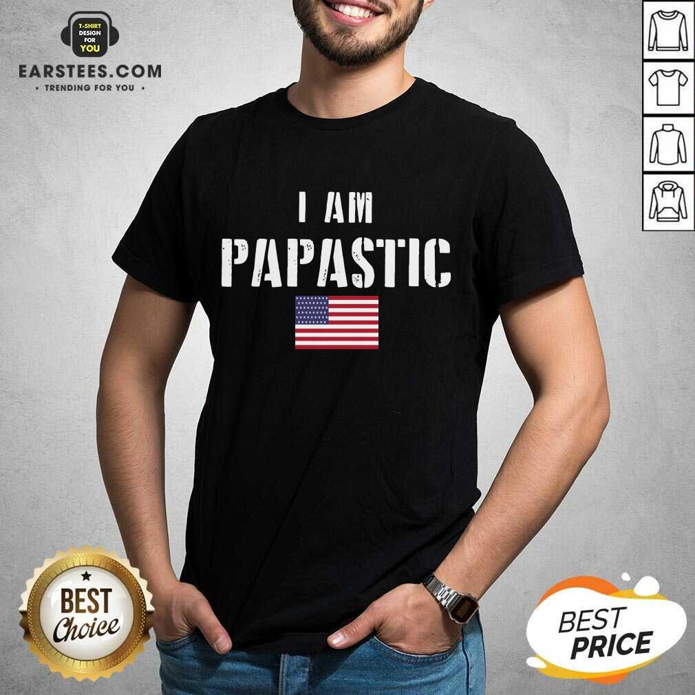 Vip I Am Papastic American Flag Great Shirt