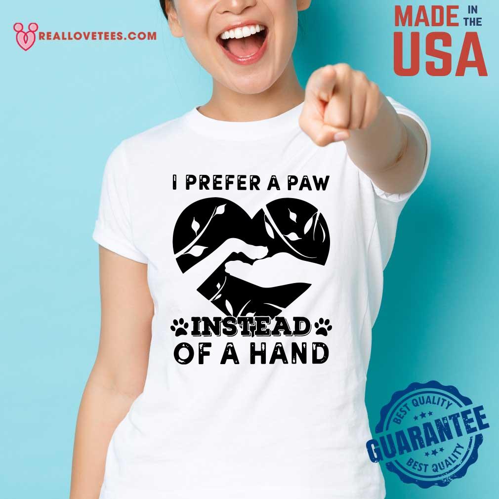 Vip I Prefer A Paw Instead Of A Hand Shirt