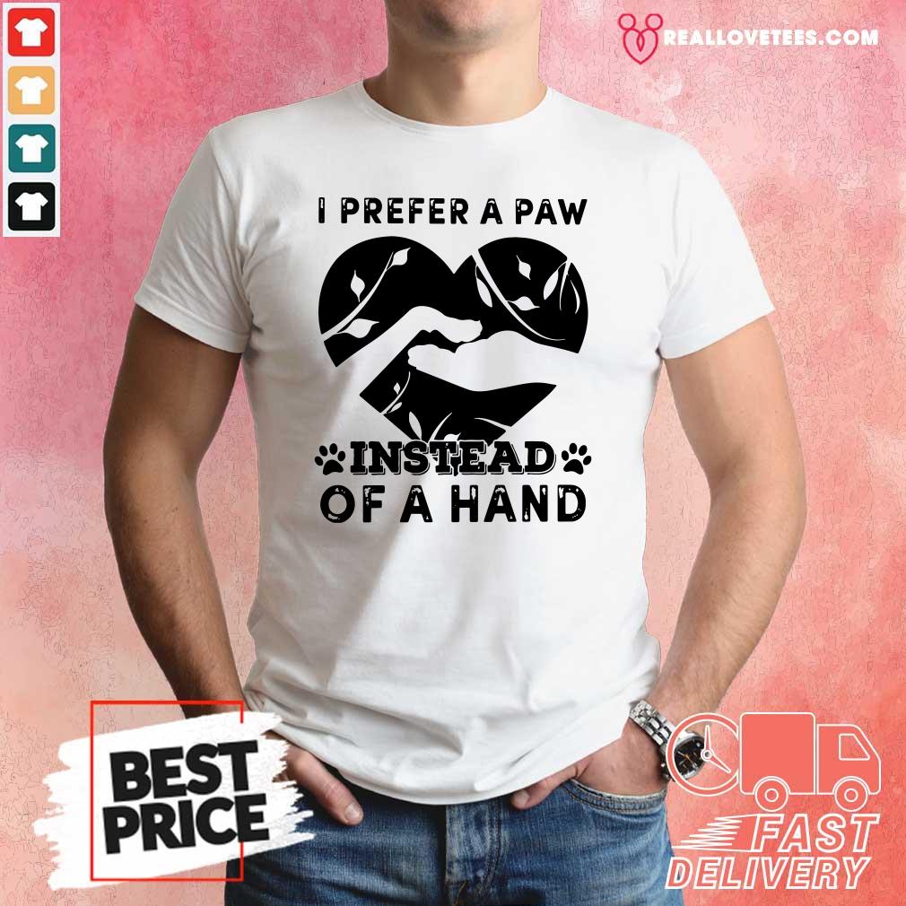 Vip I Prefer A Paw Instead Of A Hand Shirt