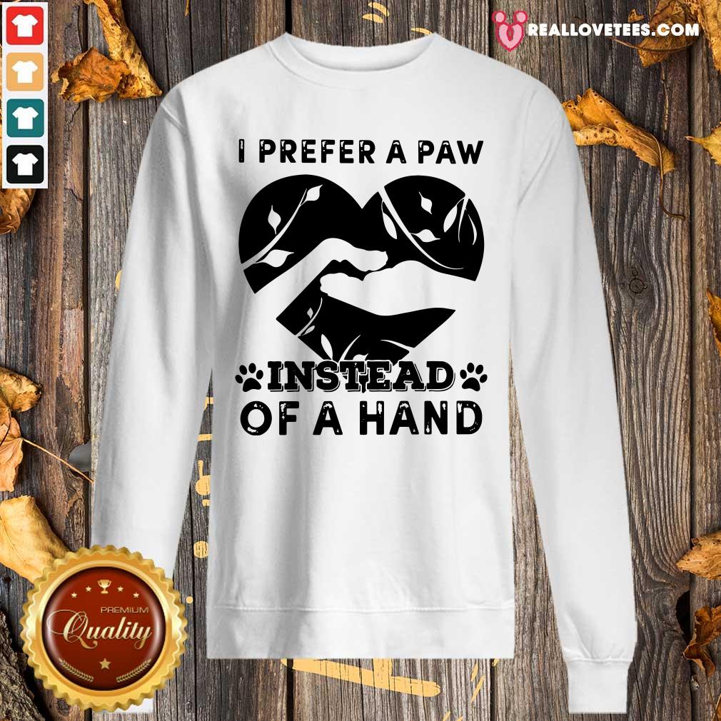 Vip I Prefer A Paw Instead Of A Hand Shirt