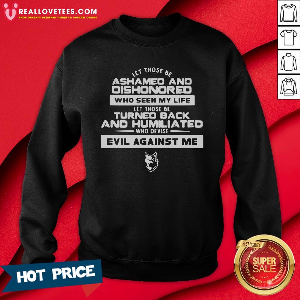 vip-let-those-be-ashamed-and-dishonored-who-seek-my-life-sweatshirt.jpg