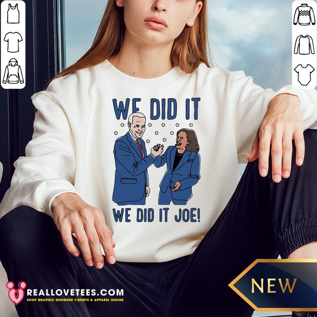 Vip We Did It Joe Biden And Kamala Harris Election Shirt