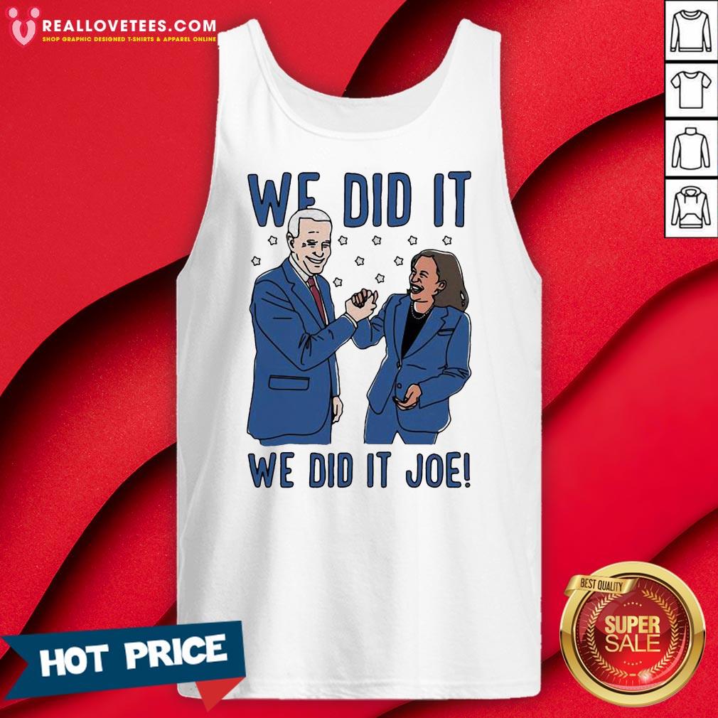 Vip We Did It Joe Biden And Kamala Harris Election Shirt