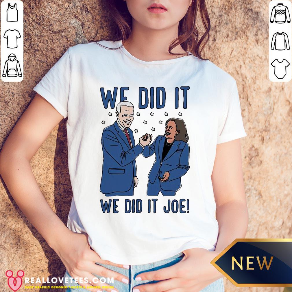Vip We Did It Joe Biden And Kamala Harris Election Shirt