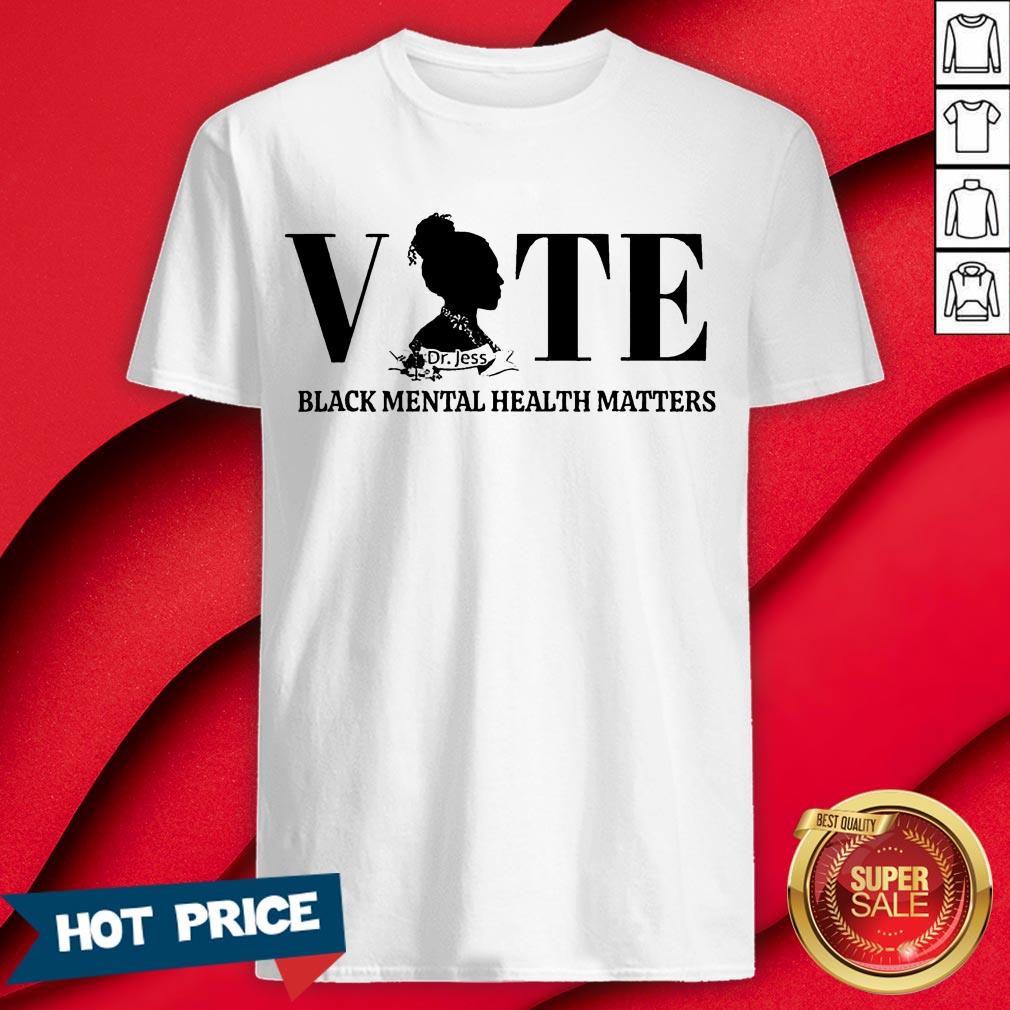 Vote Black Mental Health Dr No Stress Jess T-Shirt