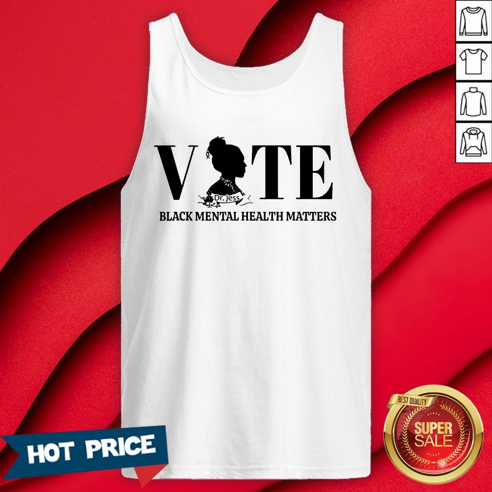 Vote Black Mental Health Dr No Stress Jess T-Shirt
