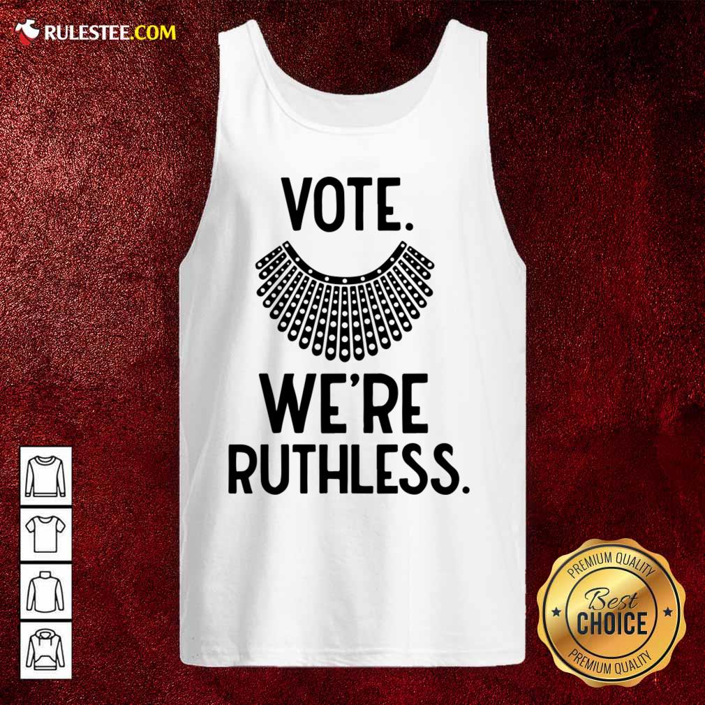 Vote We'Re Ruthless Shirt
