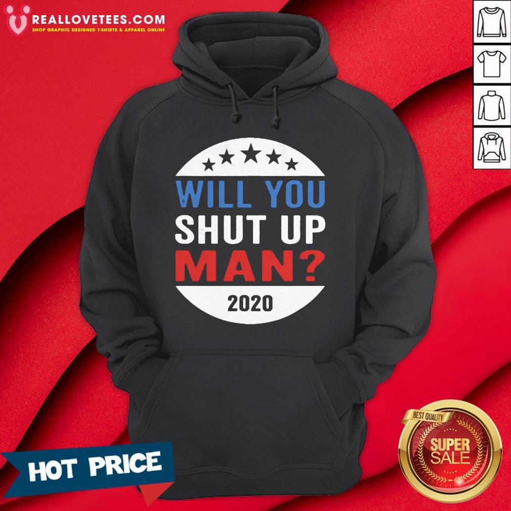 Vote Will You Shut Up 2020 Shirt