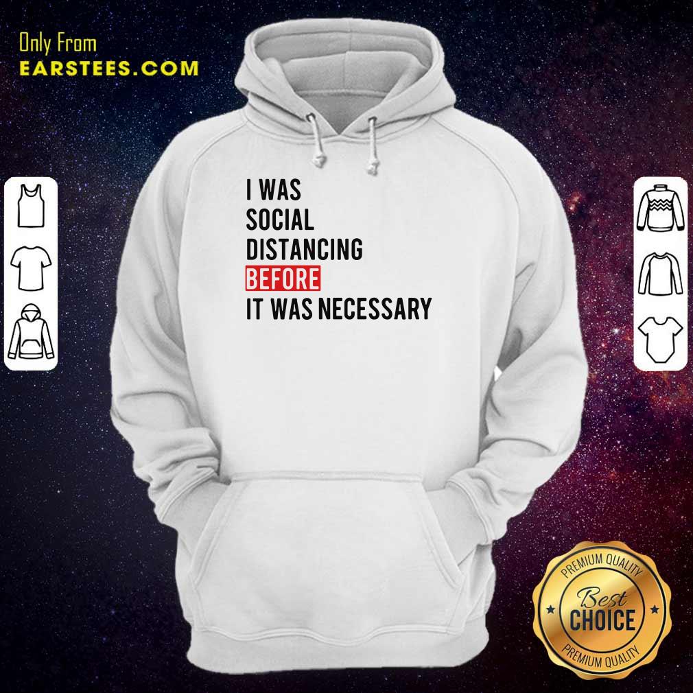 I Was Social Distancing Before It Was Necessary Shirt