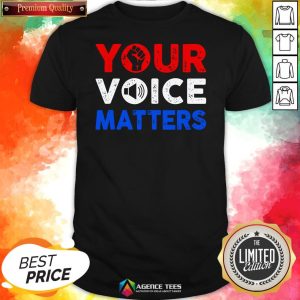 Nice Your Voice Matters Election 2020 Shirt