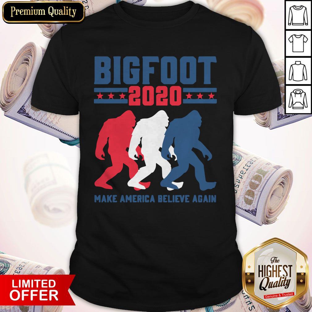 Bigfoot 2020 Make America Believe Again Shirt