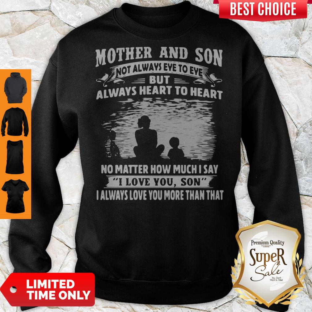 Mother And Son Not Always Eye To Eye But Always Heart To Heart Shirt