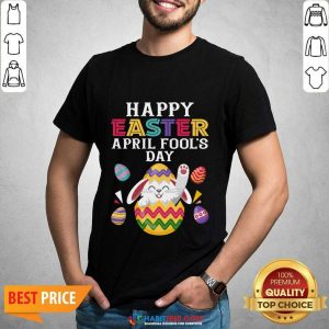 Happy Easter April Fool's Day Shirt