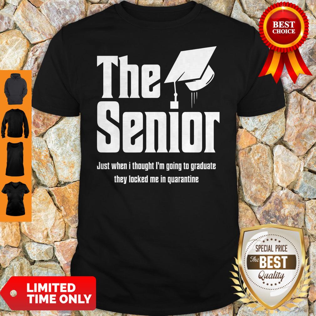 The Senior Just When I Thought I’m Going To Graduate Quarantine Shirt