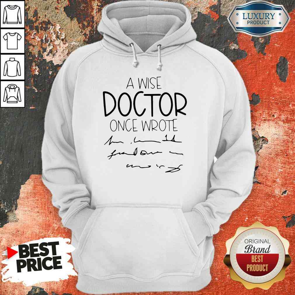 Official A Wise Doctor Once Wrote Shirt