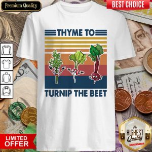 Hot Gardening Thyme To Turnip The Beet Vintage Retro Shirt