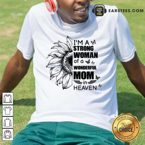 Top I'm A Strong Woman Wonderful Mom Heaven Shirt