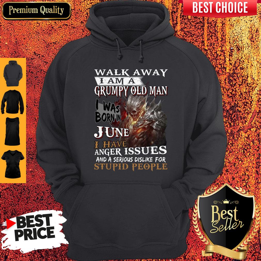 Walk Away I Am A Grumpy Old Man I Was Born In June Shirt
