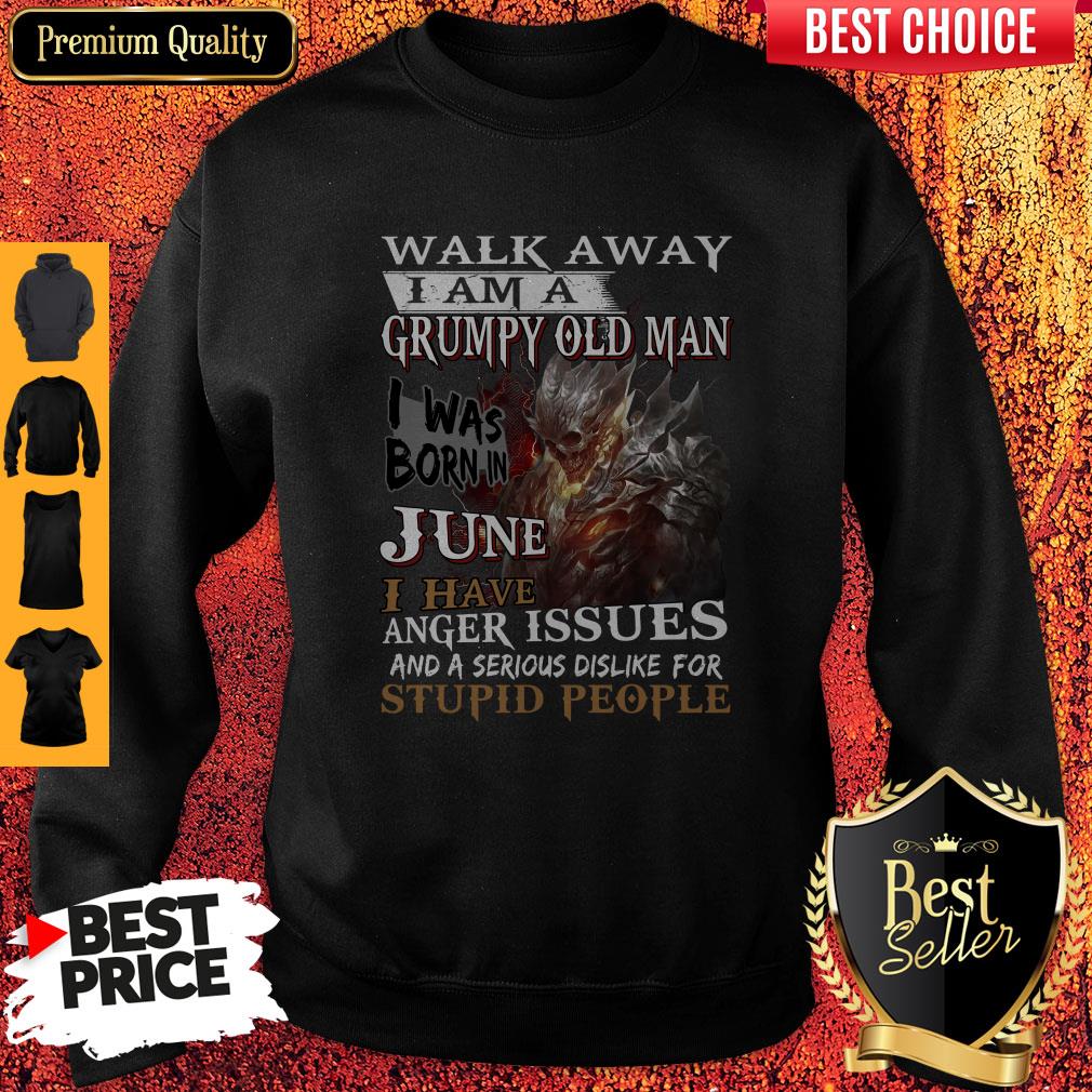 Walk Away I Am A Grumpy Old Man I Was Born In June Shirt