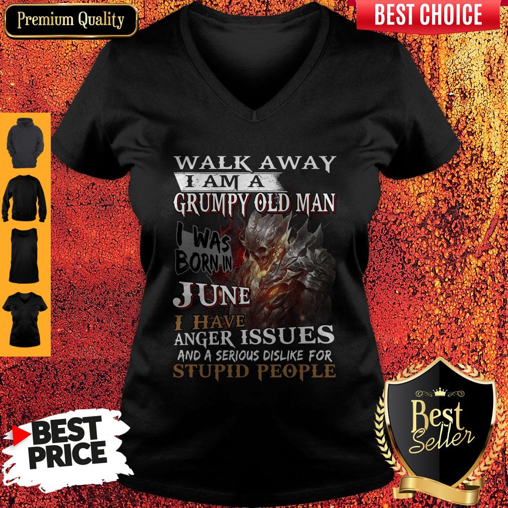 Walk Away I Am A Grumpy Old Man I Was Born In June Shirt