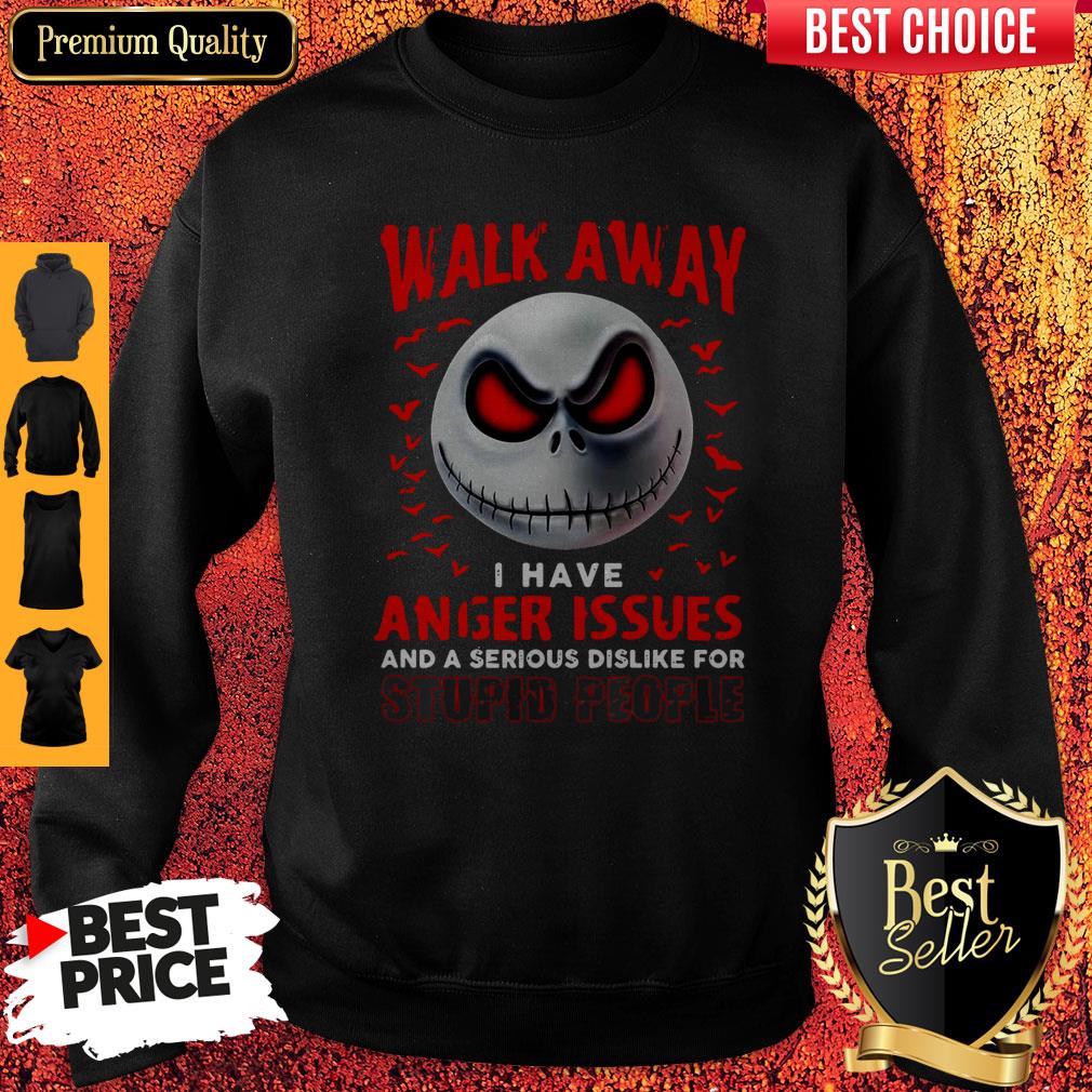 walk-away-i-have-anger-issues-and-a-serious-dislike-for-stupid-people-jack-skellington-sweatshirt.jpg