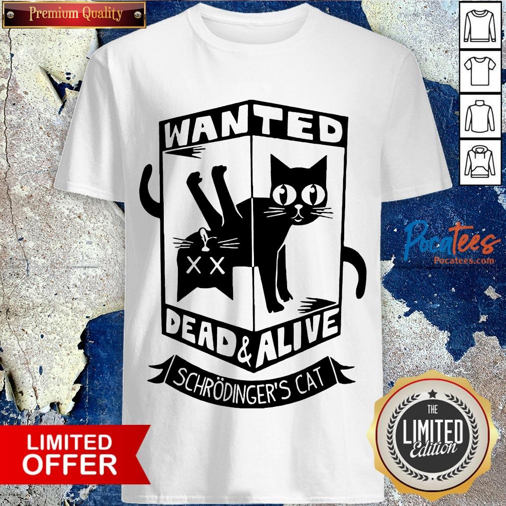 Wanted Dead Alive Schrodinger'S Cat Shirt