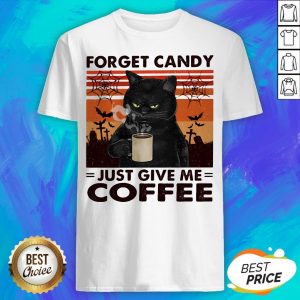 Black Cat Forget Candy Just Give Me Coffee Vintage Retro Shirt
