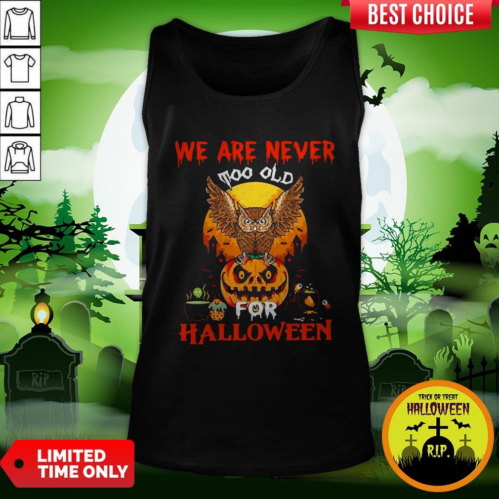 We Are Never Too Old For Halloween Shirt