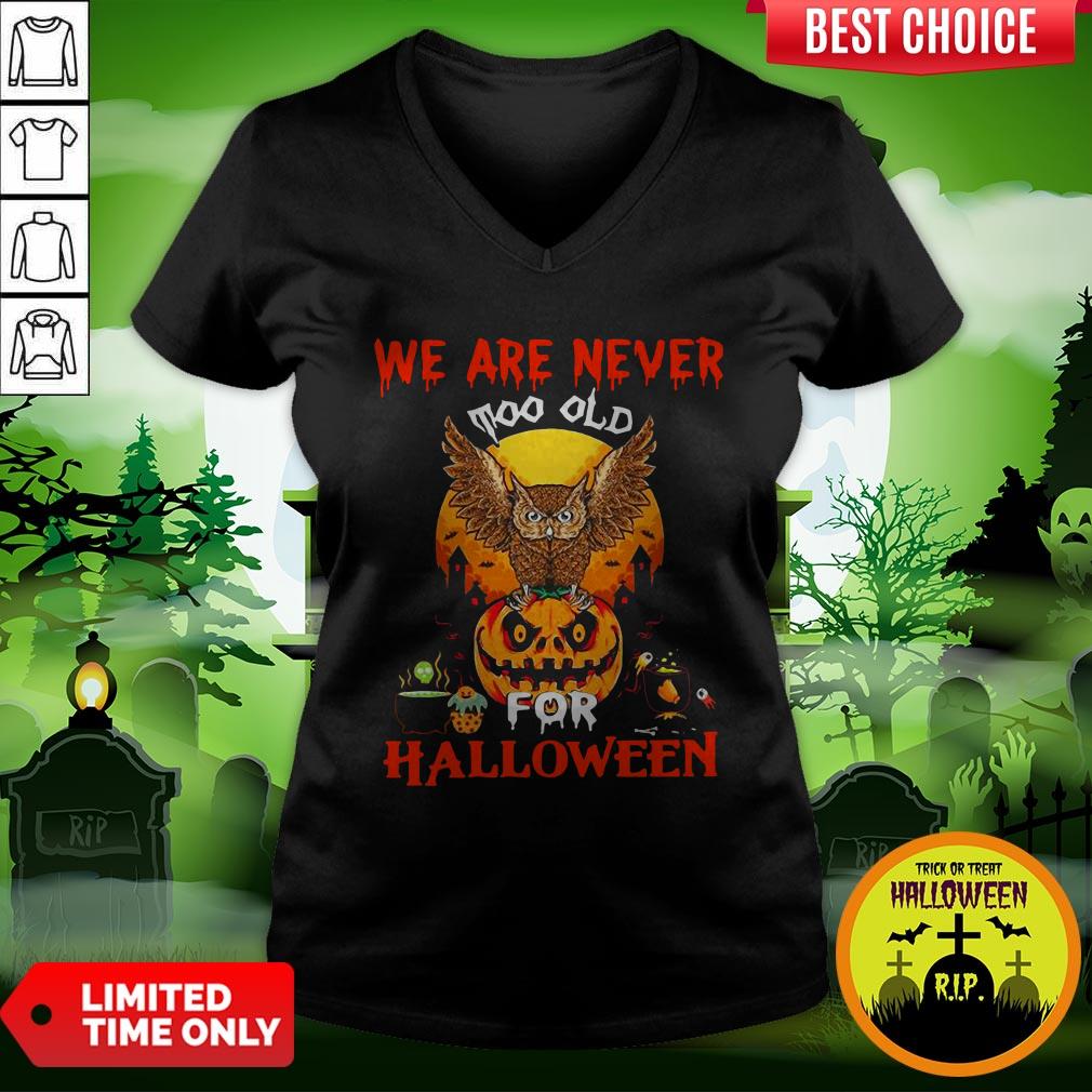 We Are Never Too Old For Halloween Shirt