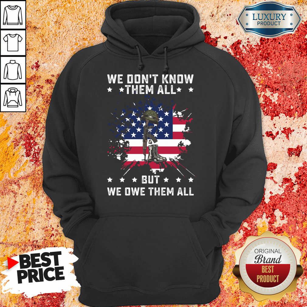 We Don't Know Them All But We Owe Them All America Flag Shirt