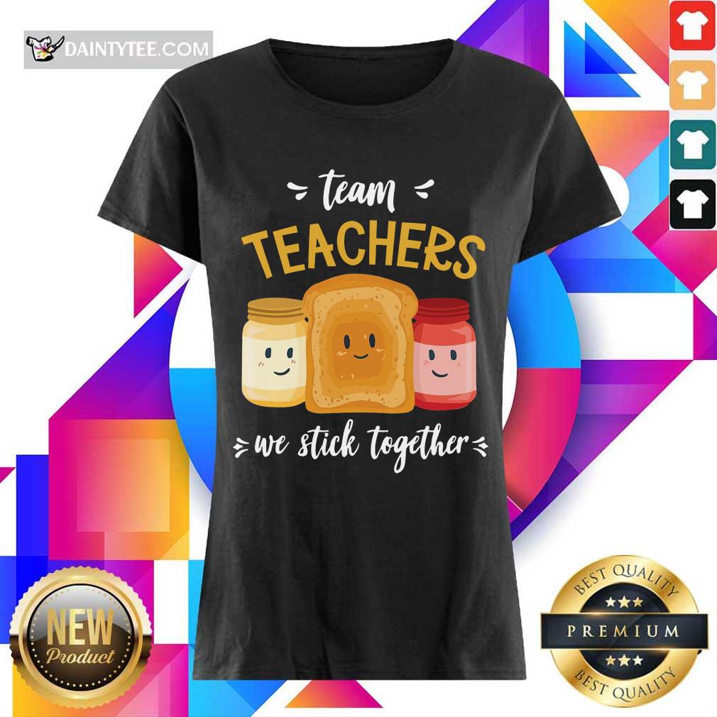 We Stick Together Sandwich Team Teacher Shirt