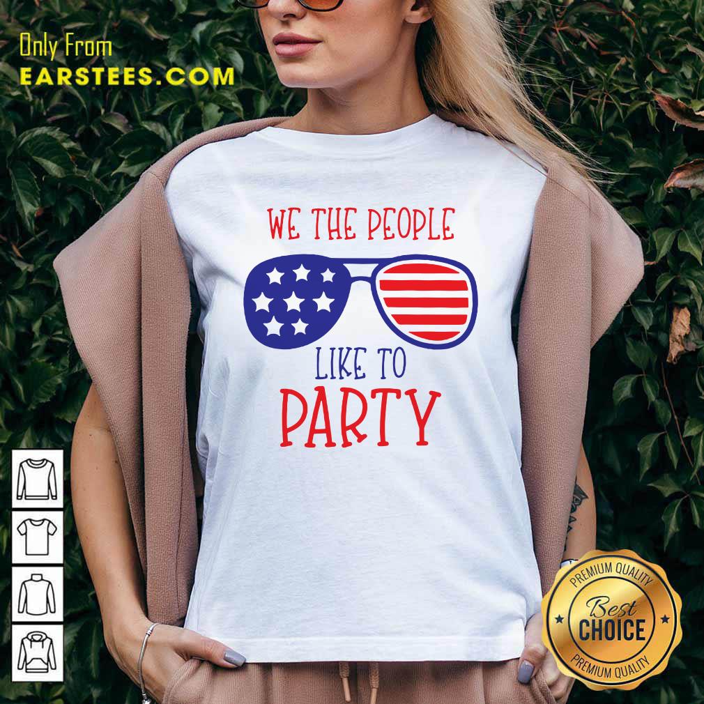 We The People Like To Party Glasses American Flag 4th Of July Shirt