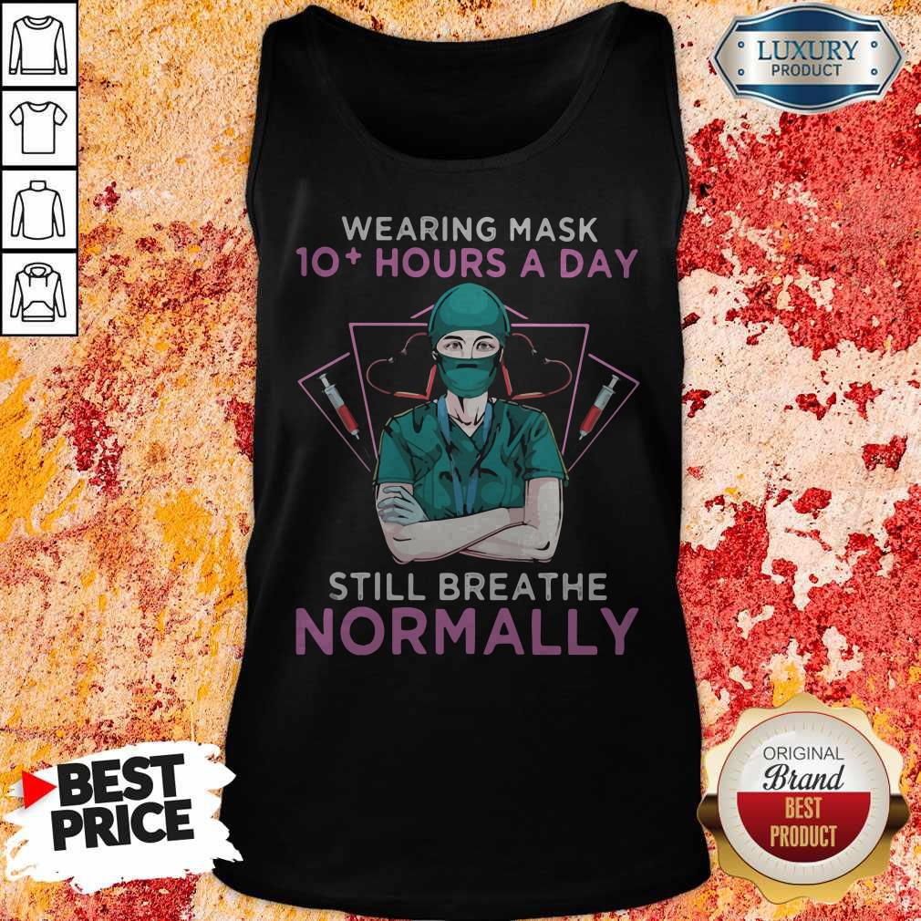 Wearing Mask 10 Hours A Day Still Breathe Normanlly Doctor Heart Shirt