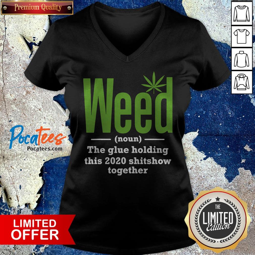 Weed The Glue Holding This 2020 Shitshow Together Shirt