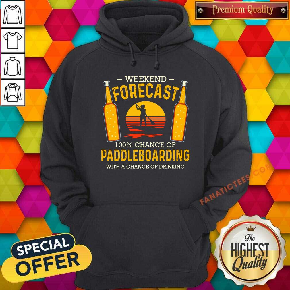 Weekend Forecast 100% Chance Of Paddleboard Shirt