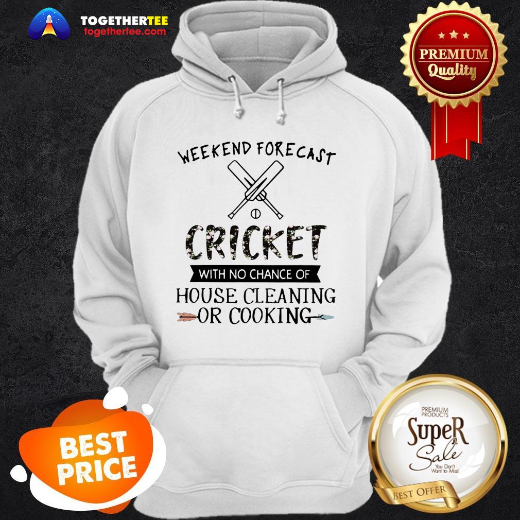 weekend-forecast-cricket-with-no-chance-of-house-cleaning-flower-hoodie.jpg