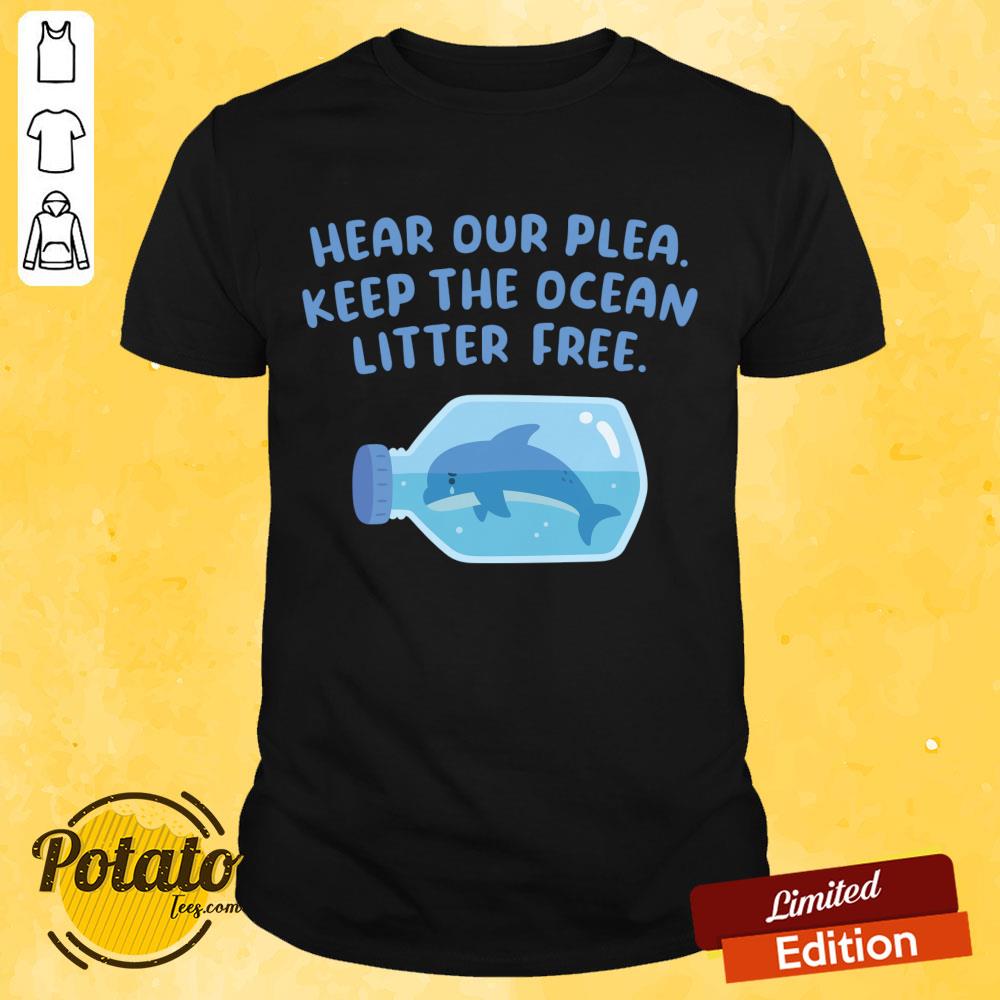 Whale Hear Our Plea Keep The Ocean Litter Free Shirt