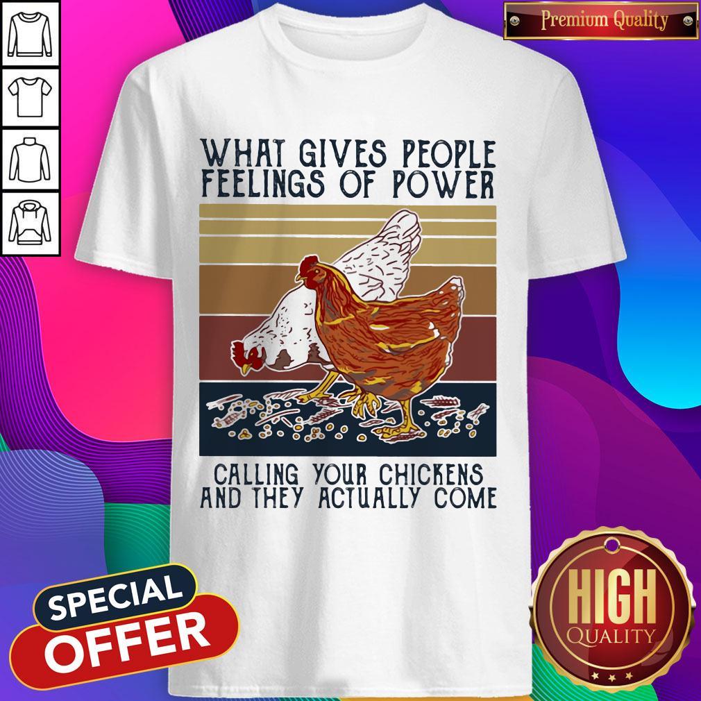 what-gives-people-feelings-of-power-calling-your-chickens-and-they-actually-come-vintage-shirt.jpg