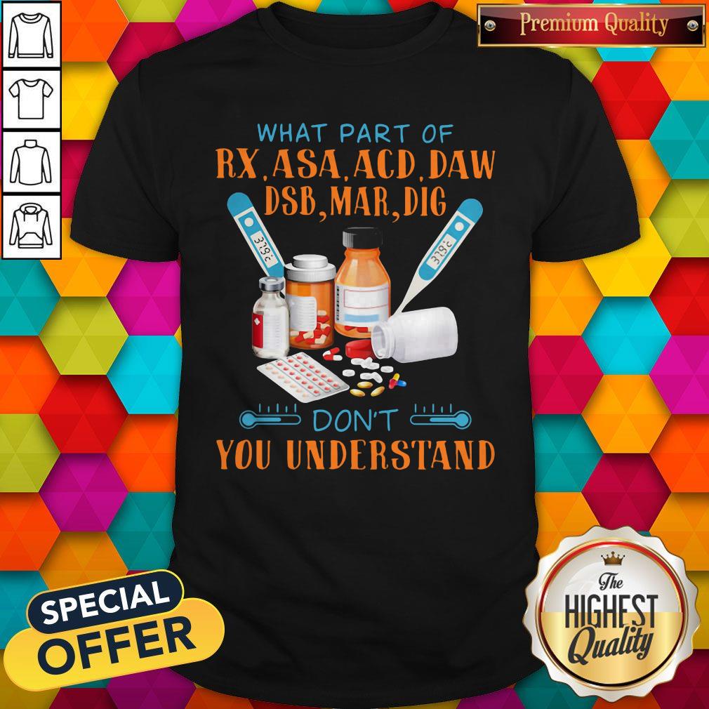 What Part Of Rx Asaacd Daw Dsb Mar Dig Dont You Understand Shirt