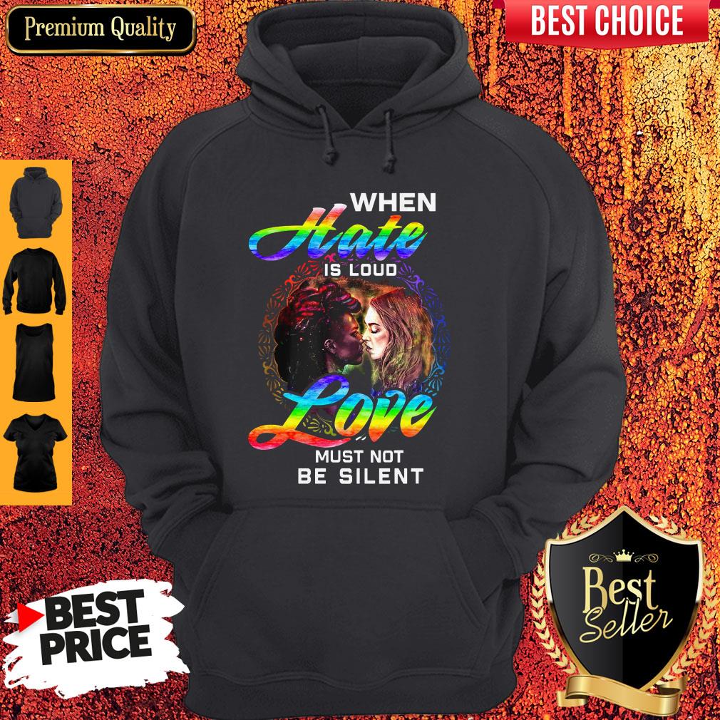 When Hate Is Loud Love Must Not Be Silent Shirt