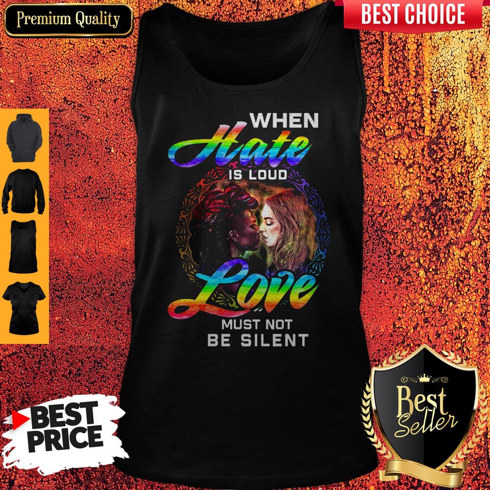 When Hate Is Loud Love Must Not Be Silent Shirt
